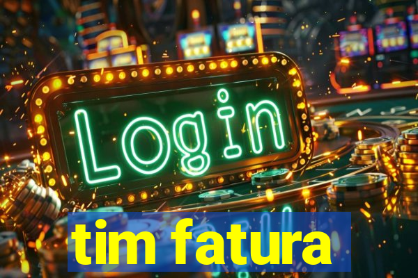 tim fatura